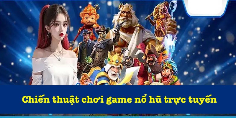 Các chiến thuật chơi nổ hũ online chuẩn